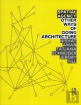 Spatial Agency: Other Ways Of Doing Architecture