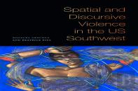 Spatial And Discursive Violence In The Us Southwest