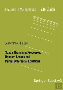 Bertrand.pt - Spatial Branching Processes, Random Snakes And Partial Differential Equations