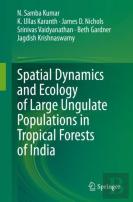 Spatial Dynamics And Ecology Of Large Ungulate Populations In Tropical Forests Of India