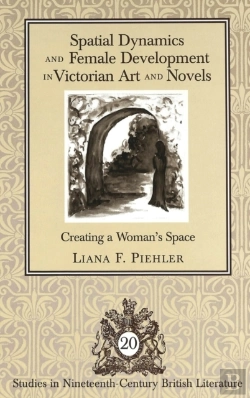 Bertrand.pt - Spatial Dynamics And Female Development In Victorian Art And Novels