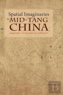 Spatial Imaginaries In Mid-Tang China