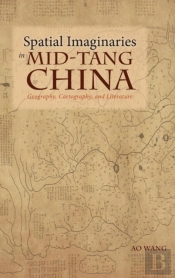 Spatial Imaginaries In Mid-Tang China