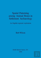 Spatial Patterning Among Animal Bones In Settlement Archaeology