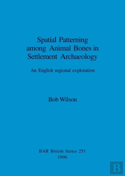 Bertrand.pt - Spatial Patterning Among Animal Bones In Settlement Archaeology