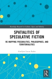 Spatialities Of Speculative Fiction