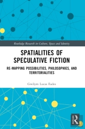 Spatialities Of Speculative Fiction