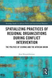 Spatializing Practices Of Regional Organizations During Conflict Intervention
