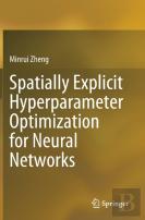 Spatially Explicit Hyperparameter Optimization For Neural Networks