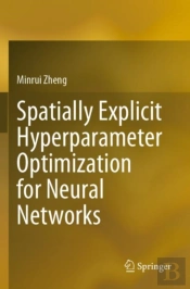 Spatially Explicit Hyperparameter Optimization For Neural Networks