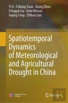 Spatiotemporal Dynamics Of Meteorological And Agricultural Drought In China