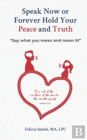 Speak Now Or Forever Hold Your Peace & Truth