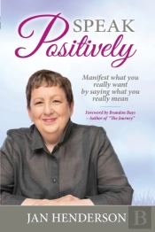 Speak Positively: Manifest What You Real