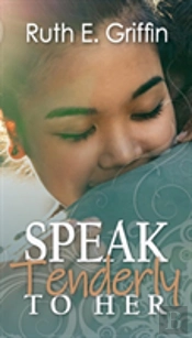 Speak Tenderly To Her