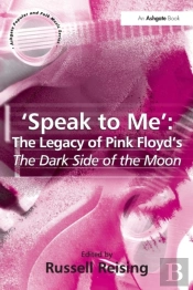 'Speak To Me': The Legacy Of Pink Floyd'S The Dark Side Of The Moon