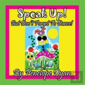 Speak Up! But Don'T Forget To Dance!