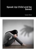Speak Up Child And Be Saved