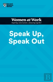 Speak Up, Speak Out (Hbr Women At Work Series)
