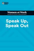 Speak Up, Speak Out (Hbr Women At Work Series)