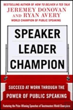 Bertrand.pt - Speaker, Leader, Champion: Succeed At Work Through The Power Of Public Speaking, Featuring The Prize-Winning Speeches Of Toastmasters World Champions