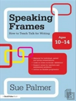 Bertrand.pt - Speaking Frames: How To Teach Talk For Writing: Ages 10-14