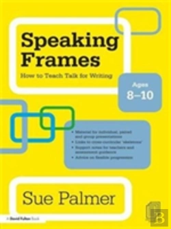 Bertrand.pt - Speaking Frames: How To Teach Talk For Writing: Ages 8-10