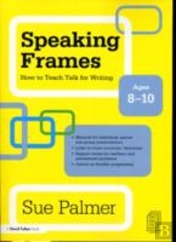 Bertrand.pt - Speaking Frames: How To Teach Talk For Writing: Ages 8-10