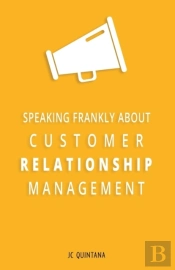Speaking Frankly About Customer Relationship Management