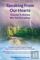Speaking From Our Hearts Volume 5 - The Stories We Tell Ourselves