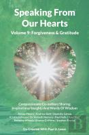 Speaking From Our Hearts Volume 9 - Forgiveness & Gratitude