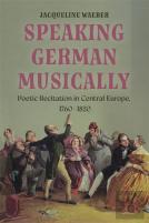 Speaking German Musically: Poetic Recitation In Central Europe, 1760-1820