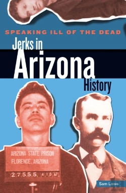 Bertrand.pt - Speaking Ill Of The Dead: Jerks In Arizona History