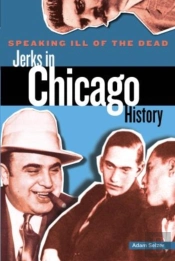 Speaking Ill Of The Dead: Jerks In Chicago History