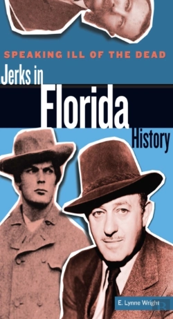Bertrand.pt - Speaking Ill Of The Dead: Jerks In Florida History