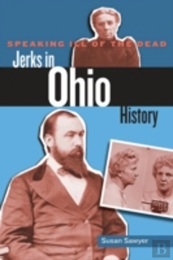 Bertrand.pt - Speaking Ill Of The Dead: Jerks In Ohio History