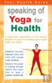 Speaking Of Yoga For Health