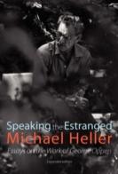 Speaking The Estranged. Essays On The Work Of George Oppen