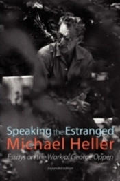 Speaking The Estranged. Essays On The Work Of George Oppen
