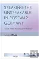 Speaking The Unspeakable In Postwar Germany