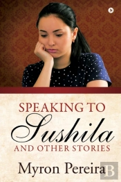 Speaking To Sushila And Other Stories