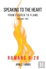 Speaking To The Heart From Flicker To Flame Volume 2 Romans 8