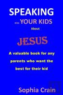 Speaking With Your Kids About Jesus
