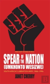 Spear Of The Nation: Umkhonto Wesizwe