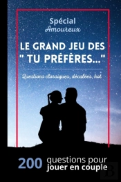 Special Amoureux. Le Grand Jeu Des 'Tu Preferes' Questions Classiques, Decalees, Hot