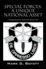 Special Forces: A Unique National Asset 'Through, With And By'
