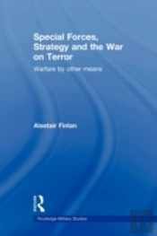 Special Forces, Strategy And The War On Terror