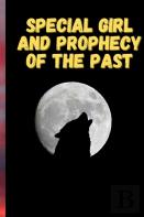 Special Girl And Prophecy Of The Past