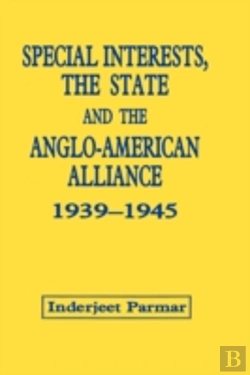 Bertrand.pt - Special Interests, The State And The Anglo-American Alliance, 1939-1945