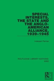 Special Interests, The State And The Anglo-American Alliance, 1939â€“1945