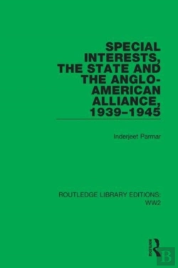 Bertrand.pt - Special Interests, The State And The Anglo-American Alliance, 1939â€“1945